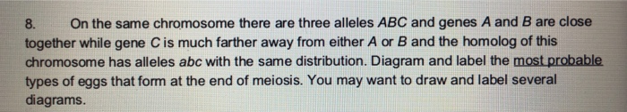 Solved 8. On the same chromosome there are three alleles ABC | Chegg.com