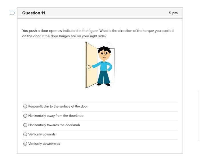 Solved Question 11 5 pts You push a door open as indicated | Chegg.com