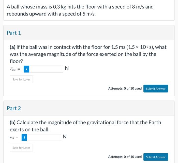 Solved A ball whose mass is 0.3 kg hits the floor with a