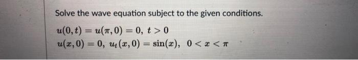 Solved Solve the wave equation subject to the given | Chegg.com