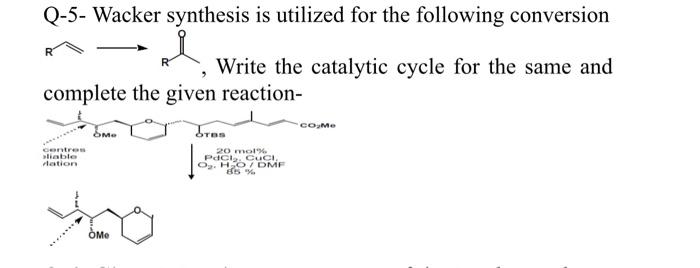 Solved Q-5- Wacker synthesis is utilized for the following | Chegg.com