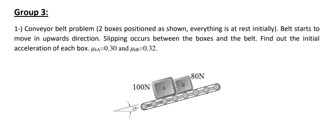 [Solved]: Group 3: 1-) Conveyor belt problem (2 boxes positi