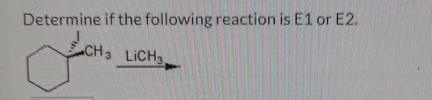 Solved Determine if the following reaction is E1 or E2. | Chegg.com