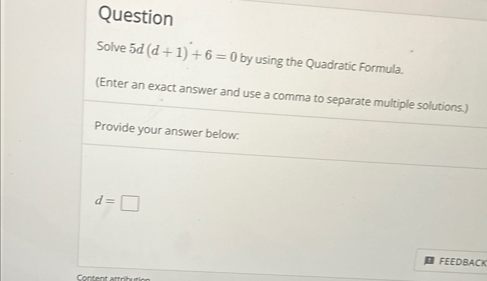 Solved QuestionSolve 5d(d+1)2+6=0 ﻿by using the Quadratic | Chegg.com