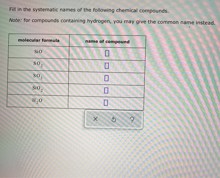 Solved Fill In The Systematic Names Of The Following Chegg Com