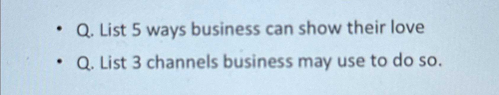 Solved Q. ﻿List 5 ﻿ways business can show their loveQ. ﻿List | Chegg.com