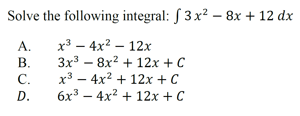 Solved Solve The Following Integral: ∫﻿﻿3x2-8x+12dx 