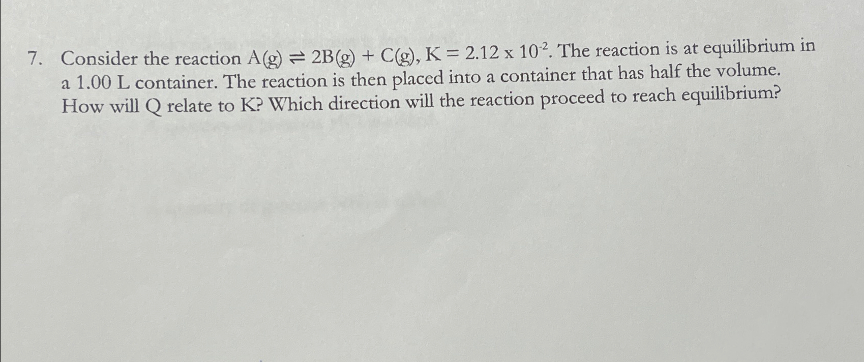 Solved Consider the reaction A(g)⇌2B(g)+C(g),K=2.12×10-2. | Chegg.com