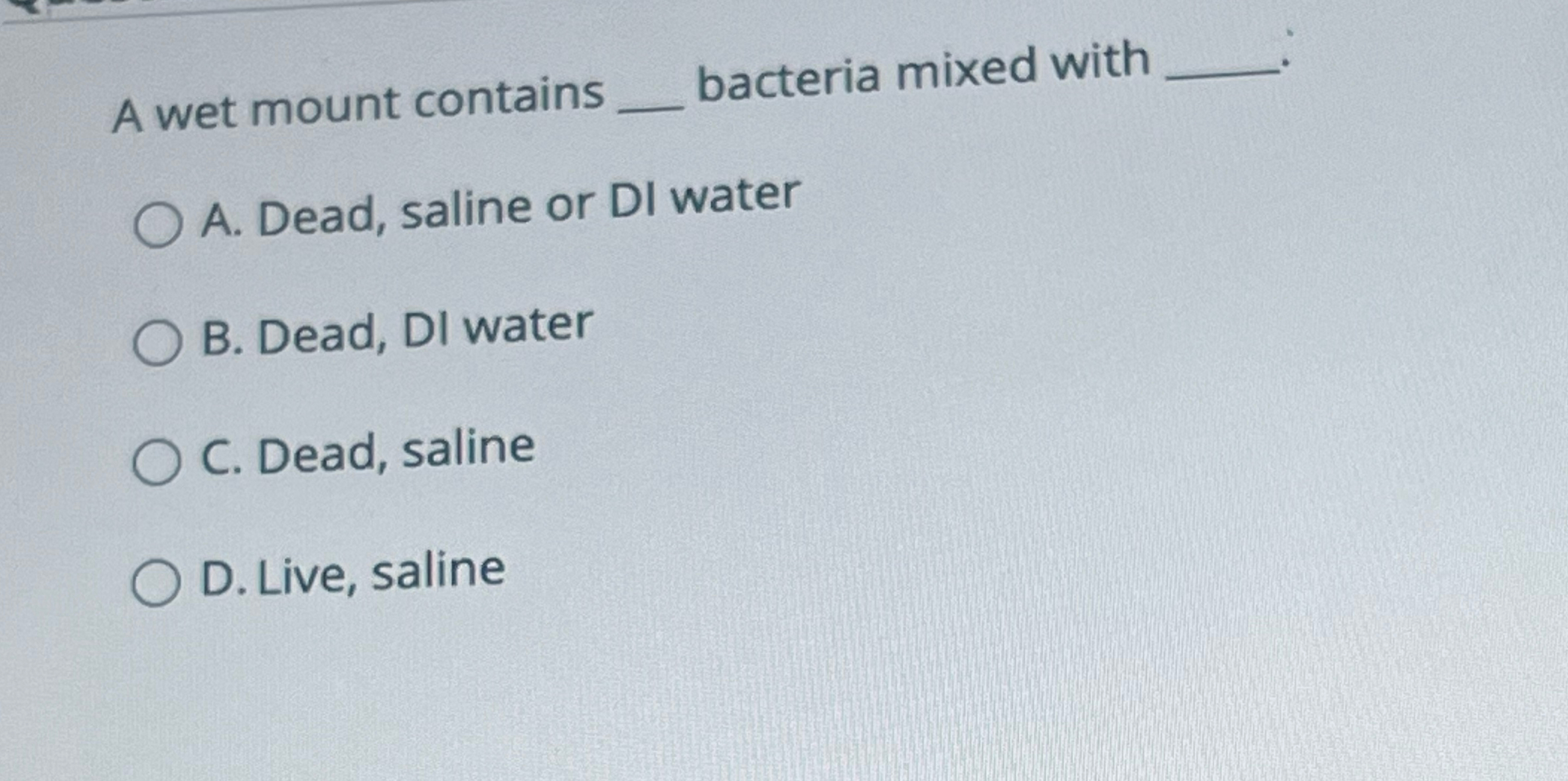 Solved A wet mount contains _, ﻿bacteria mixed with _A. | Chegg.com