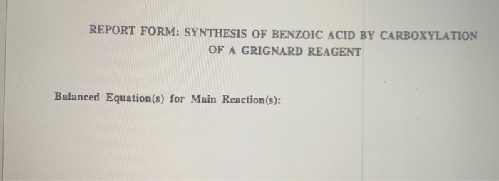 REPORT FORM: SYNTHESIS OF BENZOIC ACID BY | Chegg.com