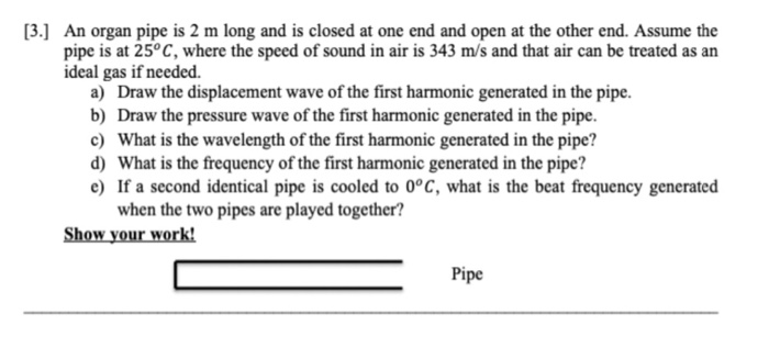 Solved [3.] An organ pipe is 2 m long and is closed at one | Chegg.com