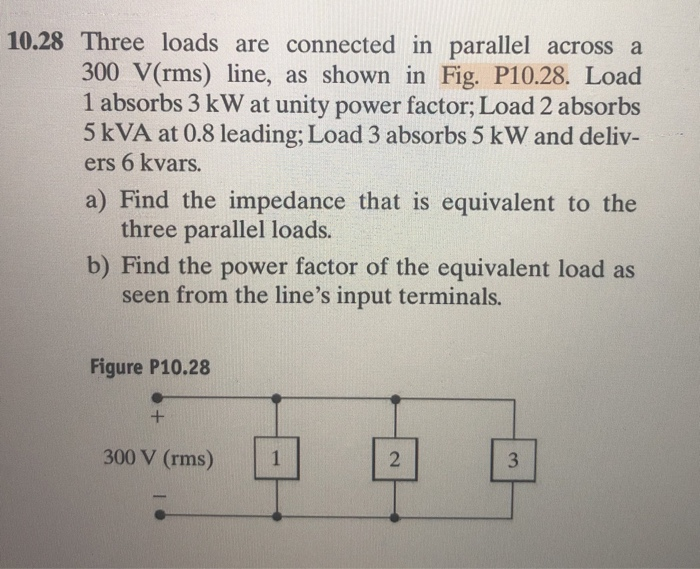 Solved 10.28 Three Loads Are Connected In Parallel Across A | Chegg.com