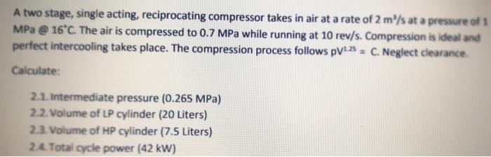 Solved A Two Stage, Single Acting, Reciprocating Compressor | Chegg.com