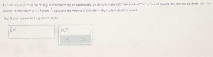 Solved A chemistry student needs 90.0 g of chloroform for an | Chegg ...