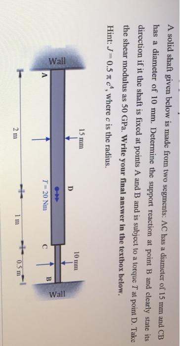 Solved A Solid Shaft Given Below Is Made From Two Segments: | Chegg.com