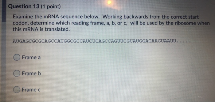 Solved Question 13 (1 point) Examine the mRNA sequence | Chegg.com