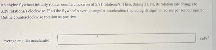 Solved An engine flywheel initially rotates counterclockwise | Chegg.com