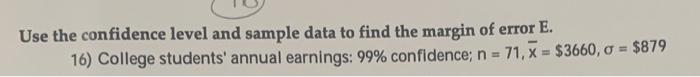 Solved Use the confidence level and sample data to find the | Chegg.com