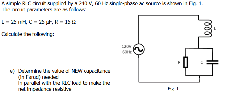 Single Phase Rlc Solved A simple RLC circuit supplied by a 240V,60Hz | Chegg.com