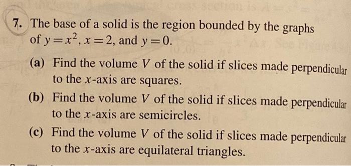 Solved 7. The base of a solid is the region bounded by the | Chegg.com
