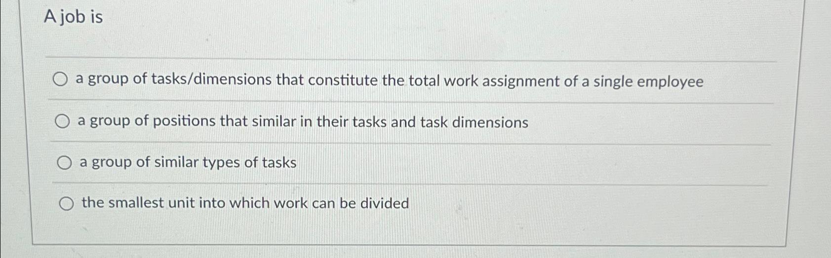 Solved A job isa group of tasks/dimensions that constitute | Chegg.com
