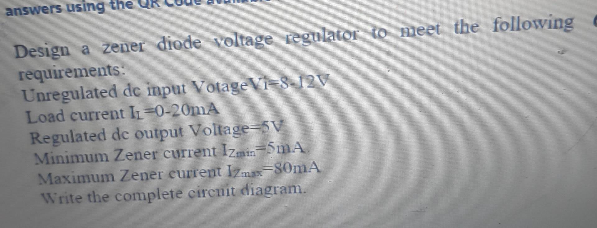 Solved Design A Zener Diode Voltage Regulator To Meet The | Chegg.com