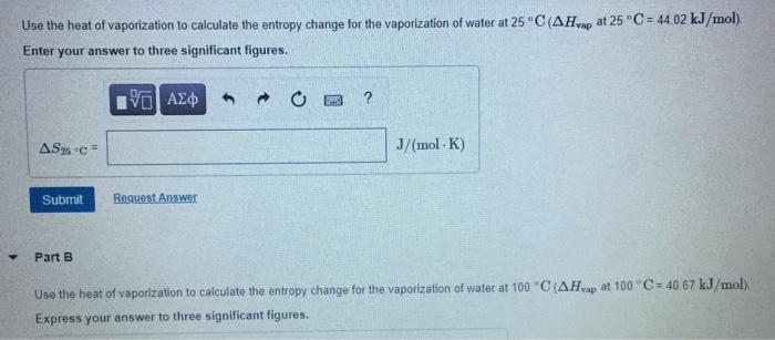 Solved Use The Heat Of Vaporization To Calculate The Entropy 