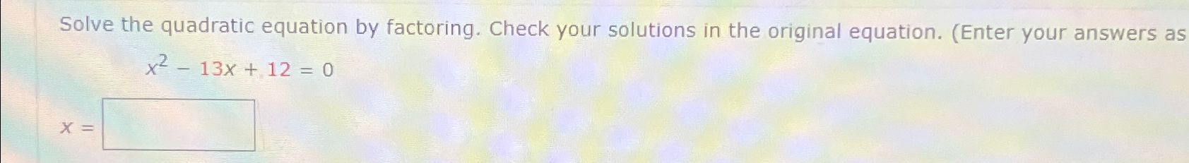 Solved Solve the quadratic equation by factoring. Check your | Chegg.com