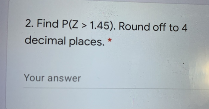 solved-2-find-p-z-1-45-round-off-to-4-decimal-places-chegg