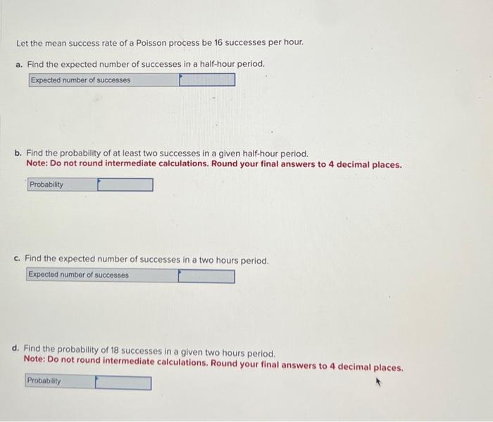 Solved Let the mean success rate of a Poisson process be 16