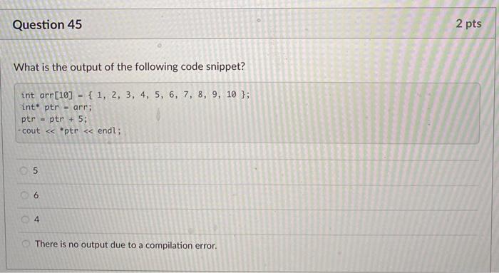 Solved Question 45 2 pts What is the output of the following | Chegg.com