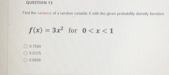 Solved QUESTION 13 Find the variance of a random variable X | Chegg.com