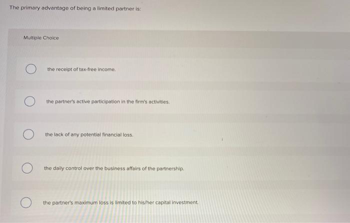 solved-the-primary-advantage-of-being-a-limited-partner-is-chegg