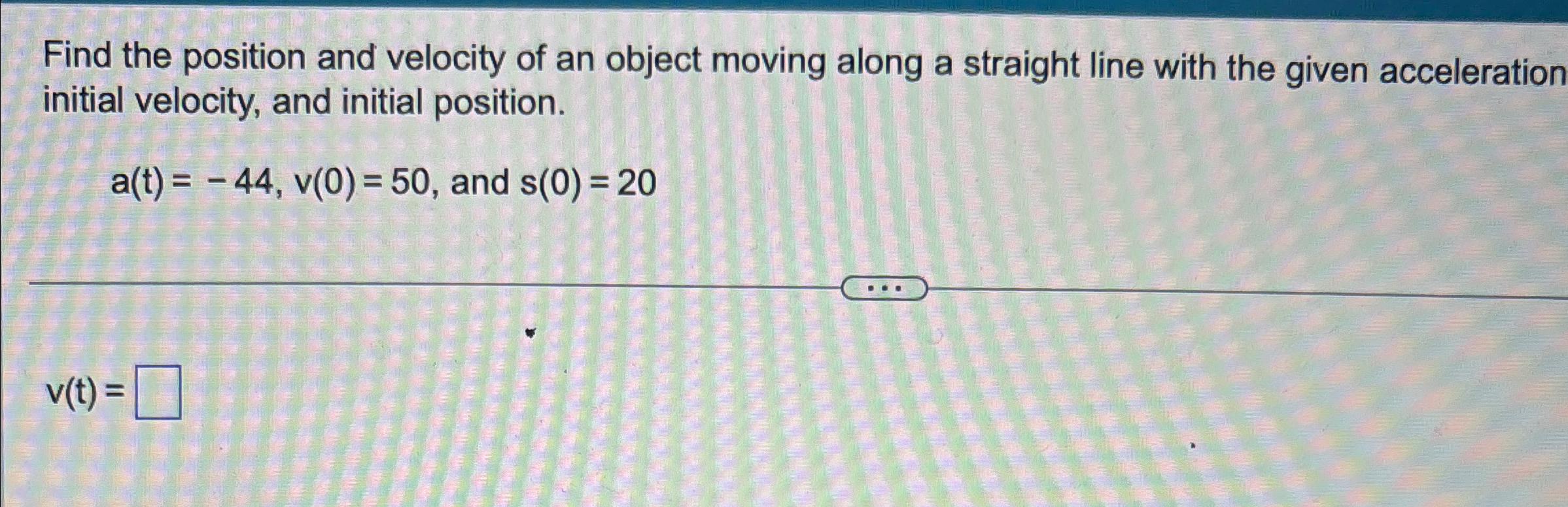 Solved Find the position and velocity of an object moving | Chegg.com