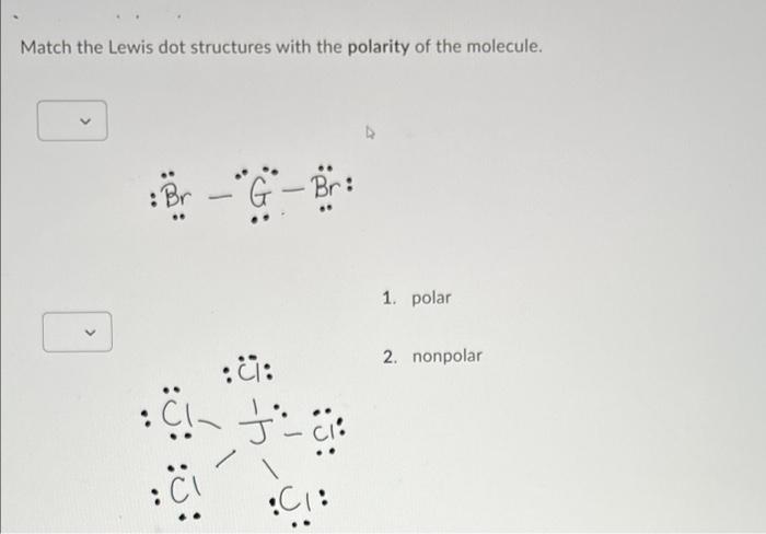 Solved Match the Lewis dot structures with the polarity of | Chegg.com