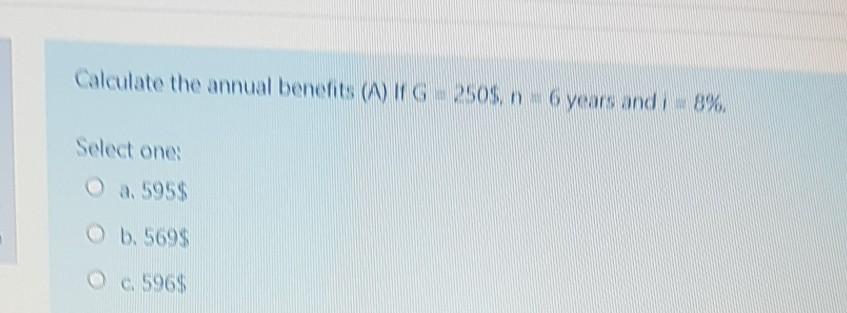 Solved Calculate The Annual Benefits W G 250 0 Years Chegg Com