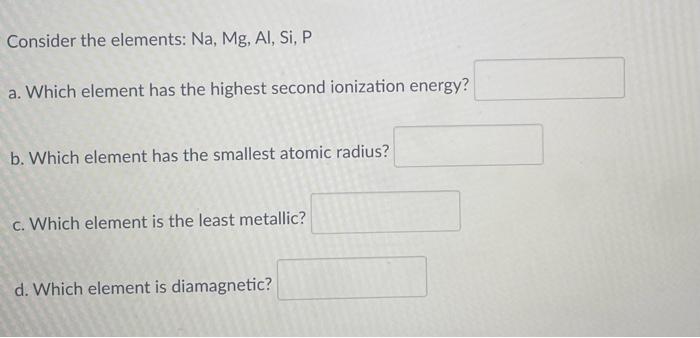 Solved Consider The Elements: Na,Mg,Al,Si,P A. Which Element | Chegg.com