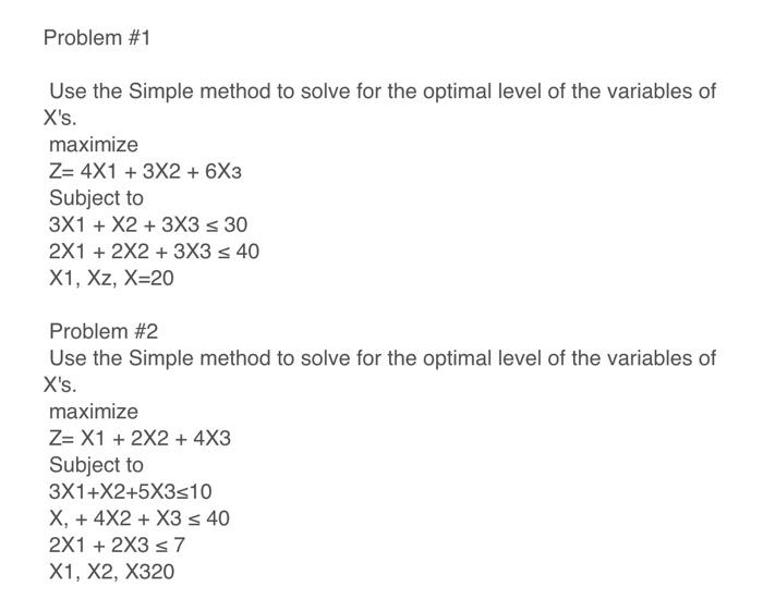 Use the Simple method to solve for the optimal level of the variables of \( \mathrm{X} \) s. maximize \[ Z=4 X 1+3 \times 2+