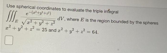 Solved Use spherical coordinates to evaluate the triple | Chegg.com