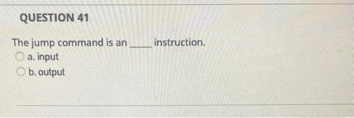 Solved The jump command is an instruction. a. input b. | Chegg.com