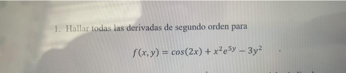 Solved 1. Find all second-order derivatives for3. Use the | Chegg.com