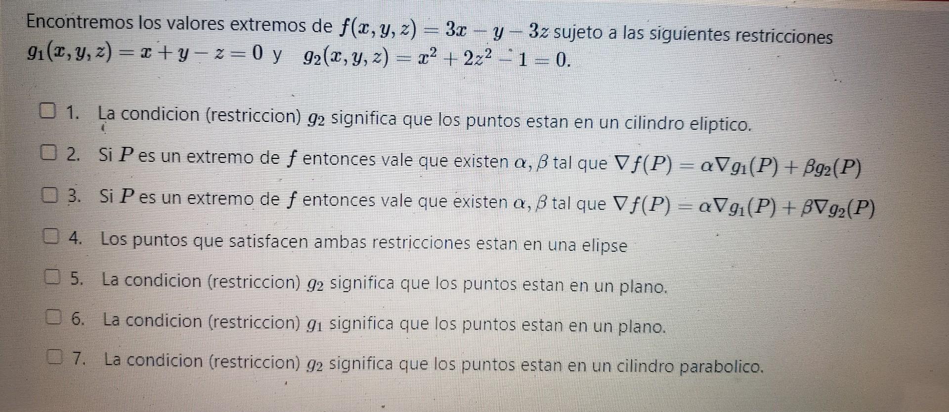 Encontremos los valores extremos de \( f(x, y, z)=3 x-y-3 z \) sujeto a las siguientes restricciones \( g_{1}(x, y, z)=x+y-z=