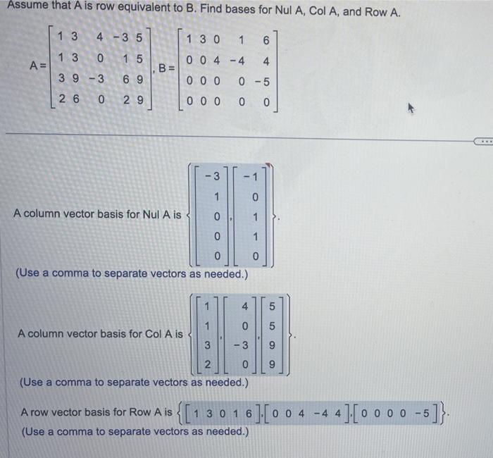 Assume that \( A \) is row equivalent to \( B \). Find bases for Nul \( A \), Col \( A \), and Row \( A \).
\[
A=\left[\begin