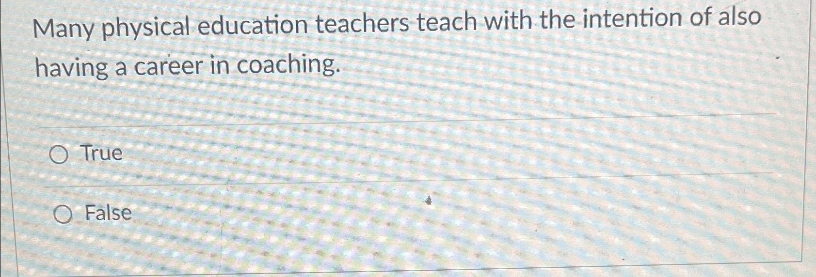 Solved Many physical education teachers teach with the