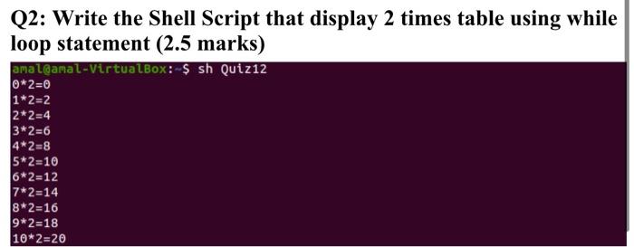 Solved Q2: Write the Shell Script that display 2 times table | Chegg.com