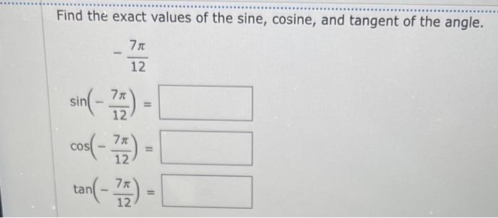 Solved Find the exact values of the sine, cosine, and | Chegg.com
