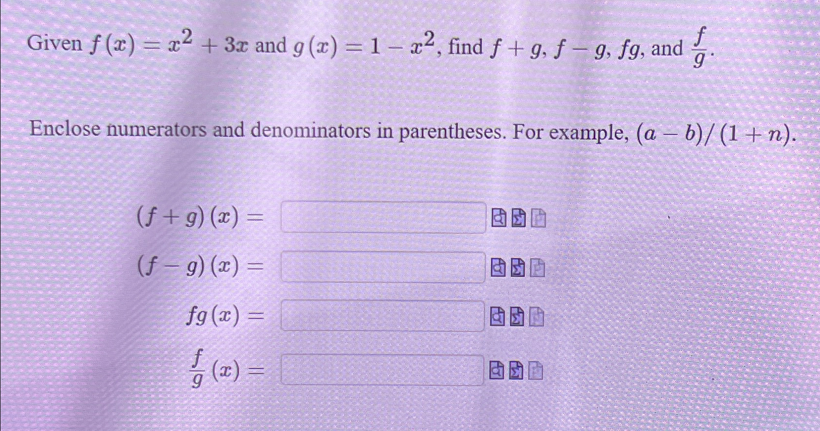 Solved Given f(x)=x2+3x ﻿and g(x)=1-x2, ﻿find f+g,f-g,fg, | Chegg.com