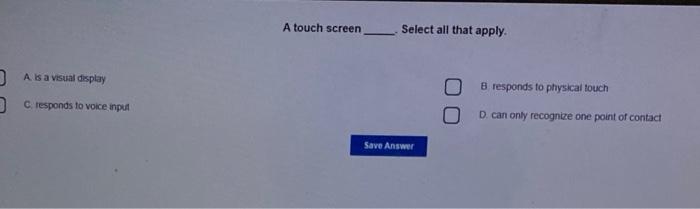 Solved A touch screen Select all that apply. A is a visual | Chegg.com