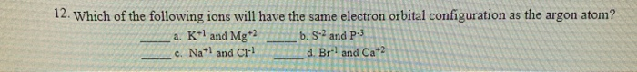 Solved 12. Which of the following ions will have the same | Chegg.com