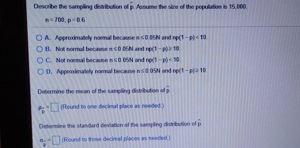 Solved Describe the sampling distribution of p. Assume the | Chegg.com